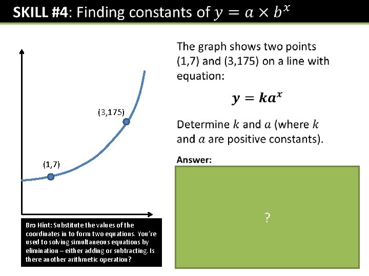  (3, 175) (1, 7) Bro Hint: Substitute the values of the coordinates in