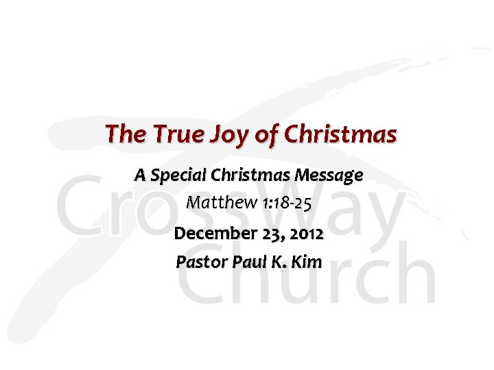 The True Joy of Christmas A Special Christmas Message Matthew 1: 18 -25 December