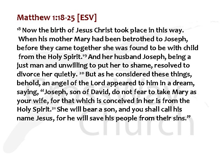 Matthew 1: 18 -25 [ESV] 18 Now the birth of Jesus Christ took place