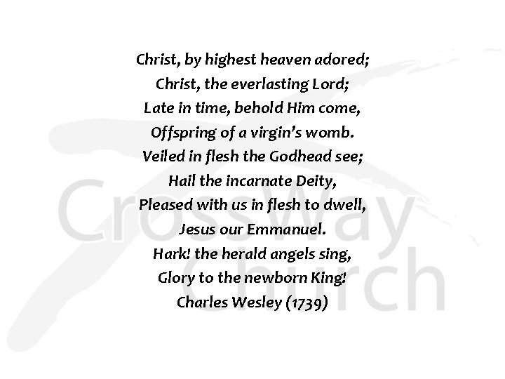 Christ, by highest heaven adored; Christ, the everlasting Lord; Late in time, behold Him