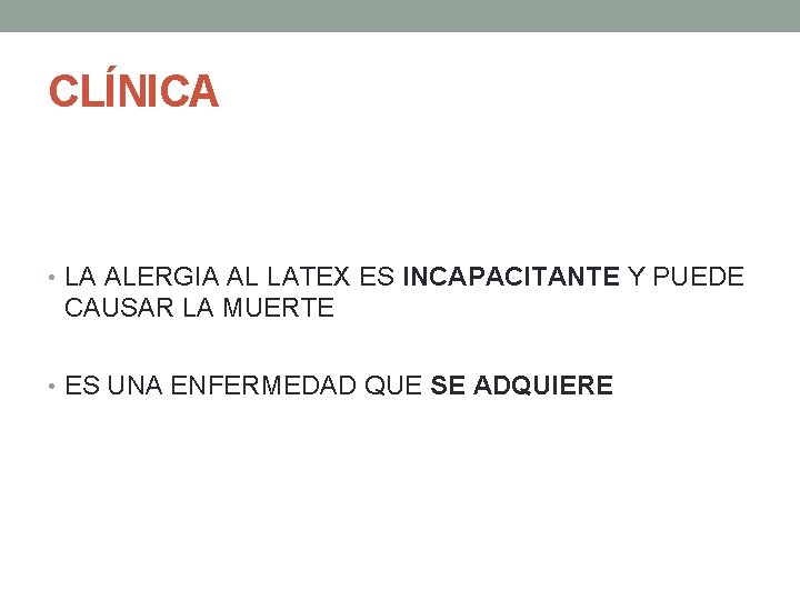 CLÍNICA • LA ALERGIA AL LATEX ES INCAPACITANTE Y PUEDE CAUSAR LA MUERTE •