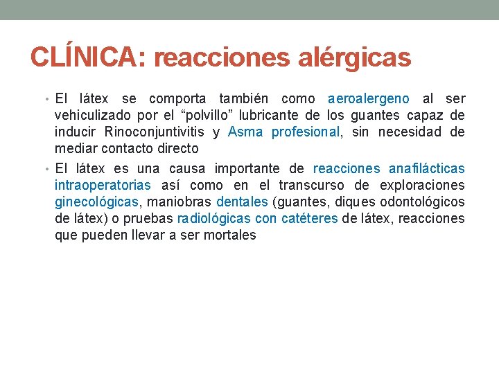 CLÍNICA: reacciones alérgicas • El látex se comporta también como aeroalergeno al ser vehiculizado