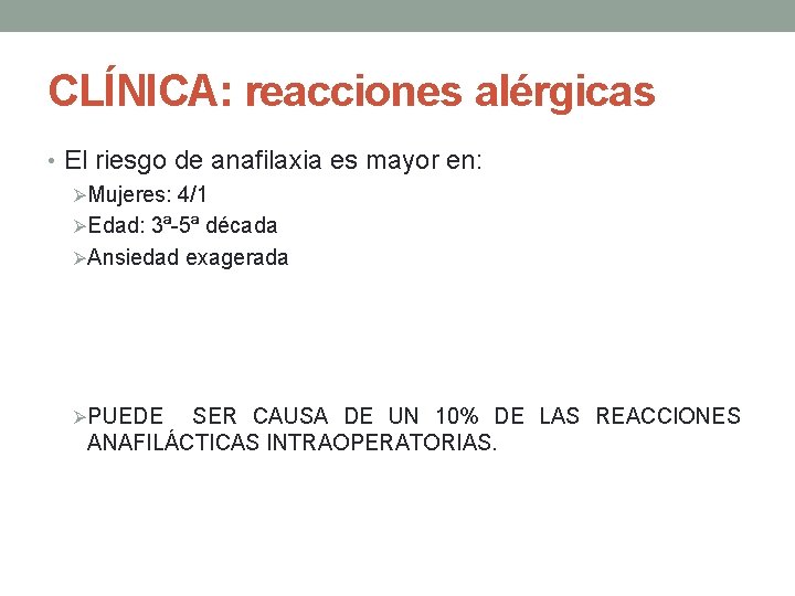 CLÍNICA: reacciones alérgicas • El riesgo de anafilaxia es mayor en: ØMujeres: 4/1 ØEdad: