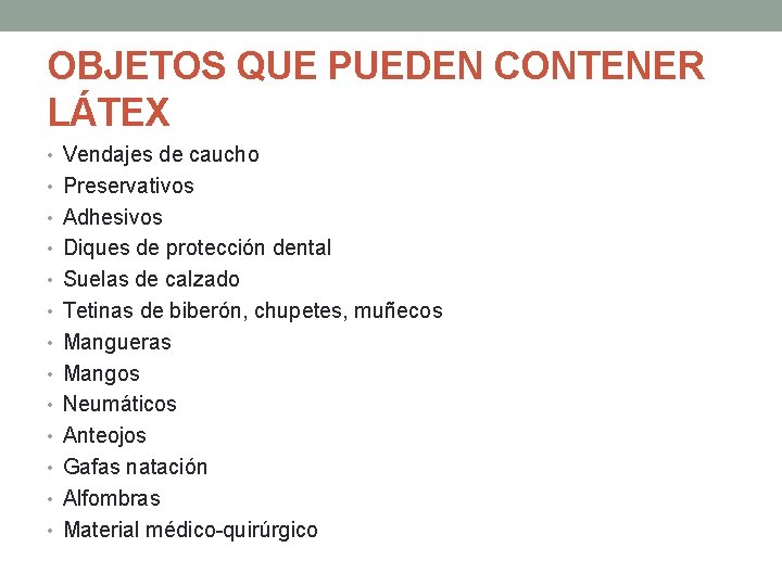 OBJETOS QUE PUEDEN CONTENER LÁTEX • Vendajes de caucho • Preservativos • Adhesivos •