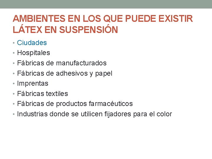 AMBIENTES EN LOS QUE PUEDE EXISTIR LÁTEX EN SUSPENSIÓN • Ciudades • Hospitales •