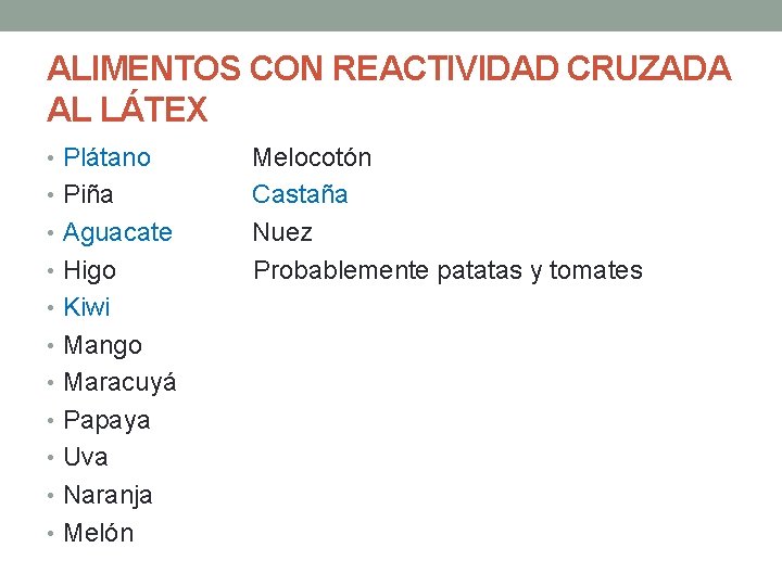 ALIMENTOS CON REACTIVIDAD CRUZADA AL LÁTEX • Plátano • Piña • Aguacate • Higo