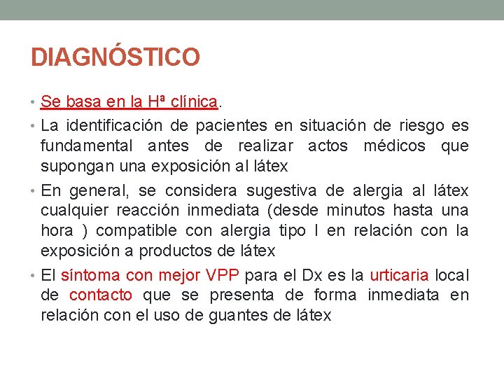 DIAGNÓSTICO • Se basa en la Hª clínica. • La identificación de pacientes en