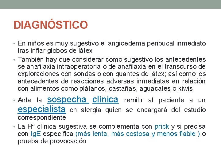 DIAGNÓSTICO • En niños es muy sugestivo el angioedema peribucal inmediato tras inflar globos