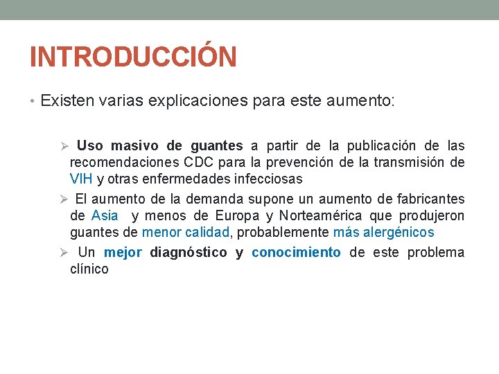 INTRODUCCIÓN • Existen varias explicaciones para este aumento: Ø Uso masivo de guantes a