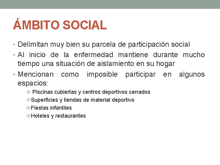 ÁMBITO SOCIAL • Delimitan muy bien su parcela de participación social • Al inicio