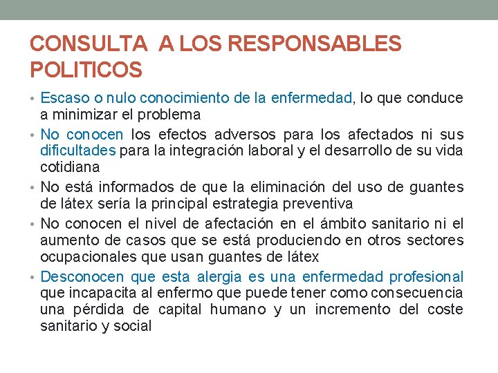 CONSULTA A LOS RESPONSABLES POLITICOS • Escaso o nulo conocimiento de la enfermedad, lo