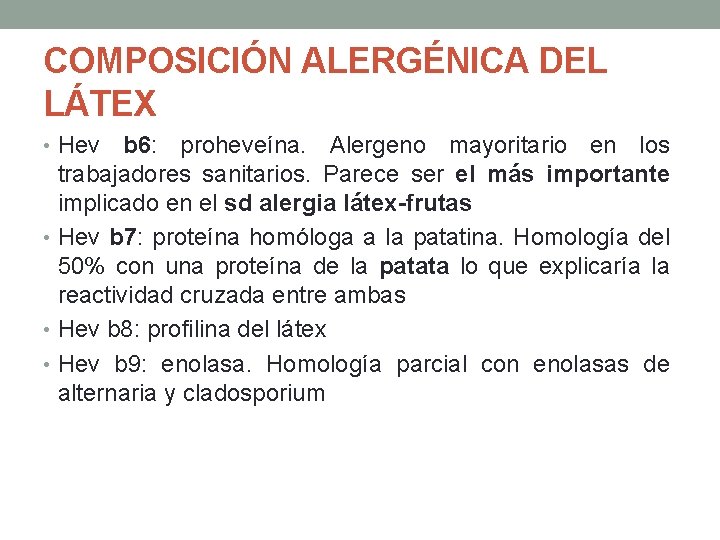 COMPOSICIÓN ALERGÉNICA DEL LÁTEX • Hev b 6: proheveína. Alergeno mayoritario en los trabajadores