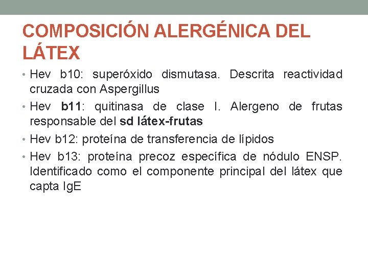 COMPOSICIÓN ALERGÉNICA DEL LÁTEX • Hev b 10: superóxido dismutasa. Descrita reactividad cruzada con