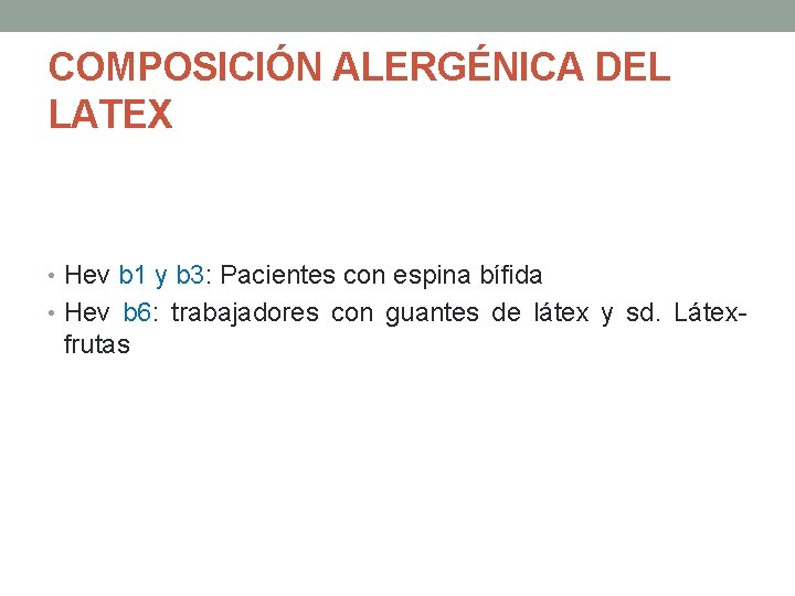 COMPOSICIÓN ALERGÉNICA DEL LATEX • Hev b 1 y b 3: Pacientes con espina