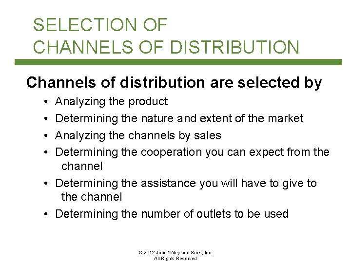 SELECTION OF CHANNELS OF DISTRIBUTION Channels of distribution are selected by • • Analyzing