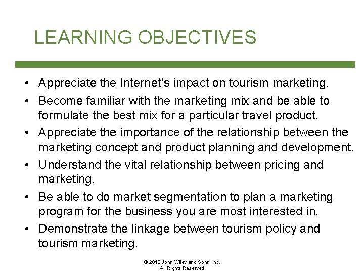 LEARNING OBJECTIVES • Appreciate the Internet’s impact on tourism marketing. • Become familiar with