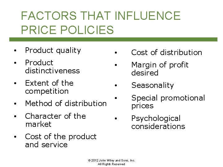 FACTORS THAT INFLUENCE PRICE POLICIES • Product quality • Cost of distribution • Product