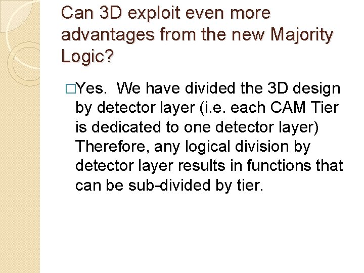 Can 3 D exploit even more advantages from the new Majority Logic? �Yes. We