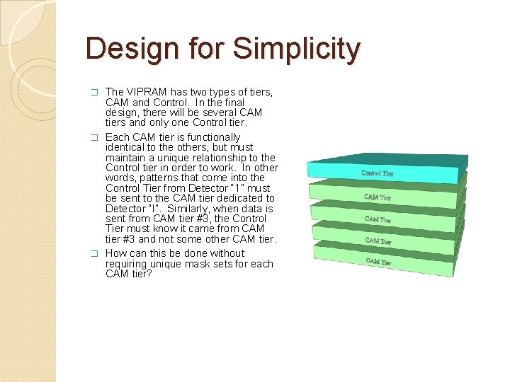 Design for Simplicity The VIPRAM has two types of tiers, CAM and Control. In