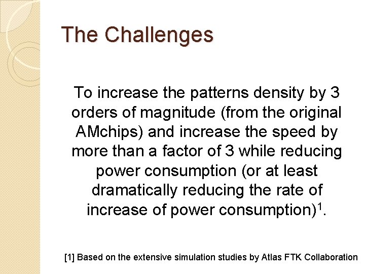 The Challenges To increase the patterns density by 3 orders of magnitude (from the