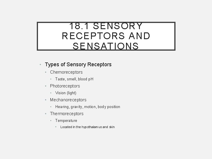 18. 1 SENSORY RECEPTORS AND SENSATIONS • Types of Sensory Receptors • Chemoreceptors •