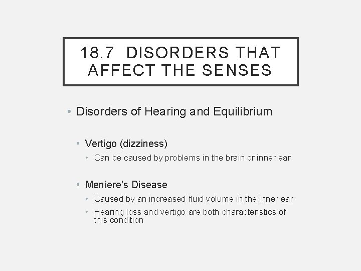 18. 7 DISORDERS THAT AFFECT THE SENSES • Disorders of Hearing and Equilibrium •