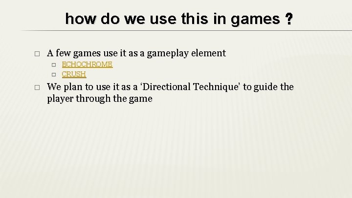 how do we use this in games ? � A few games use it how do we use this in games ? � A few games use it