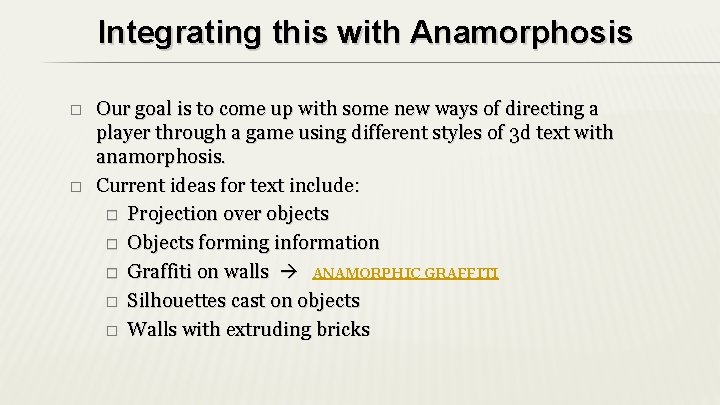 Integrating this with Anamorphosis � � Our goal is to come up with some Integrating this with Anamorphosis � � Our goal is to come up with some