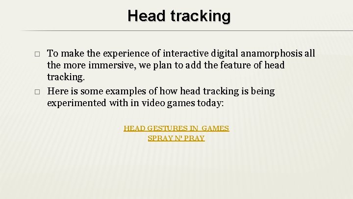 Head tracking � � To make the experience of interactive digital anamorphosis all the Head tracking � � To make the experience of interactive digital anamorphosis all the