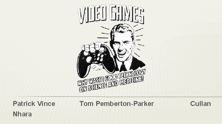 Patrick Vince Nhara Tom Pemberton-Parker Cullan Patrick Vince Nhara Tom Pemberton-Parker Cullan