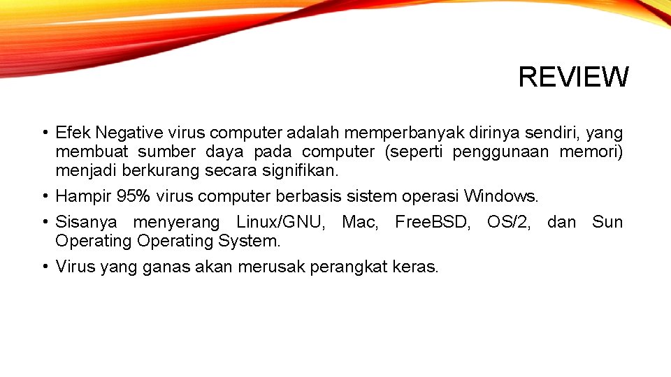 REVIEW • Efek Negative virus computer adalah memperbanyak dirinya sendiri, yang membuat sumber daya REVIEW • Efek Negative virus computer adalah memperbanyak dirinya sendiri, yang membuat sumber daya