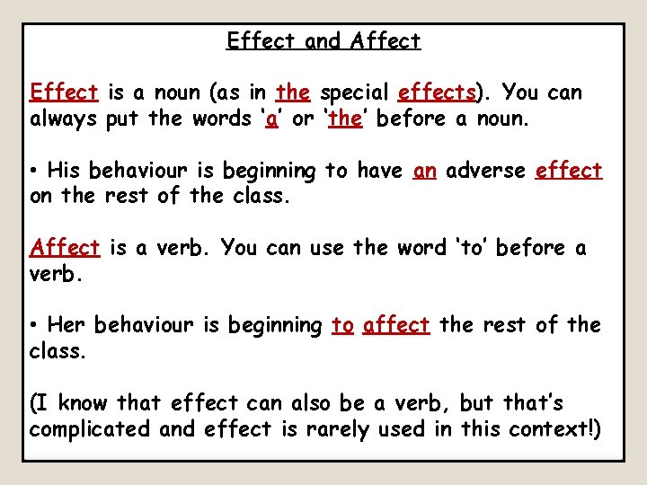 Effect and Affect Effect is a noun (as in the special effects). You can