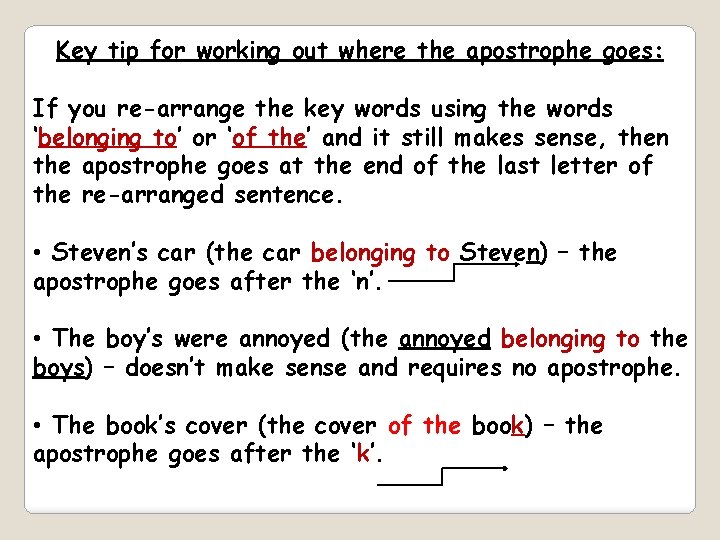 Key tip for working out where the apostrophe goes: If you re-arrange the key
