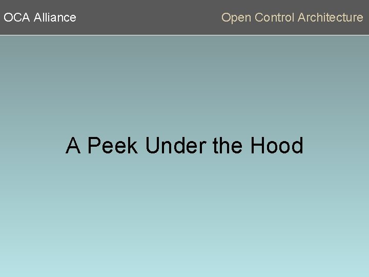 OCA Alliance Open Control Architecture A Peek Under the Hood 