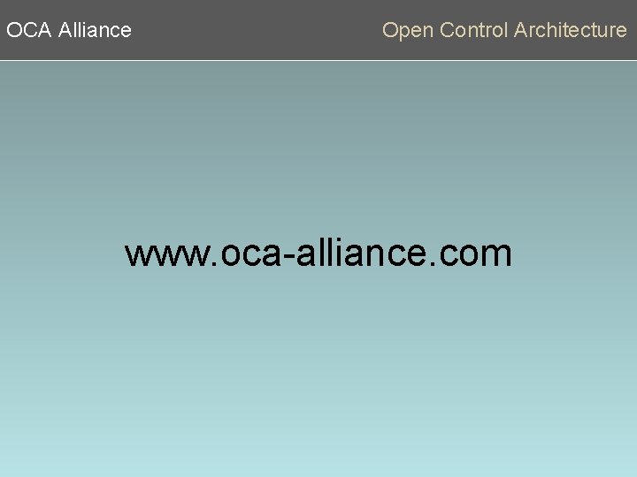 OCA Alliance Open Control Architecture www. oca-alliance. com 