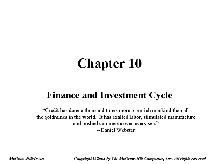 Chapter 10 Finance and Investment Cycle “Credit has done a thousand times more to