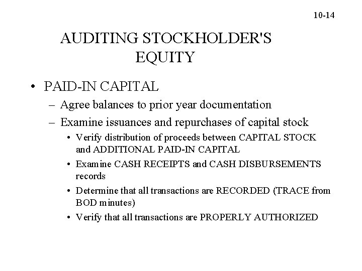 10 -14 AUDITING STOCKHOLDER'S EQUITY • PAID-IN CAPITAL – Agree balances to prior year