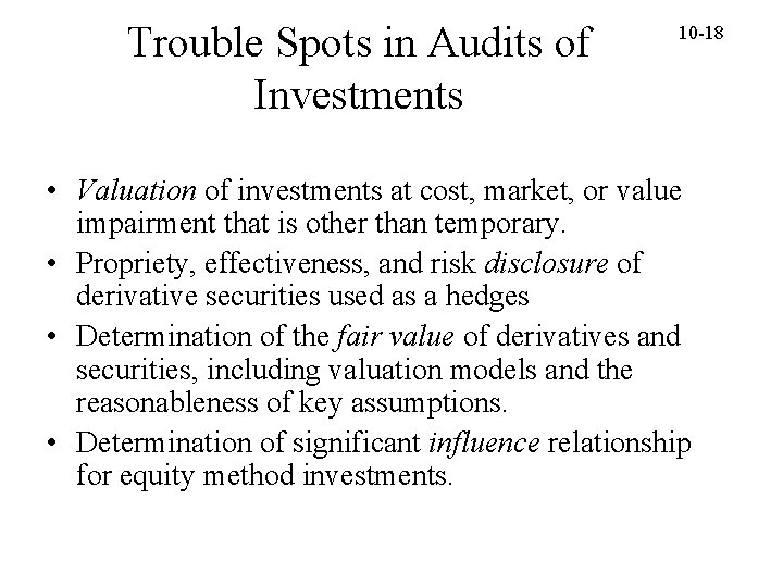 Trouble Spots in Audits of Investments 10 -18 • Valuation of investments at cost,