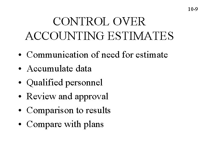 10 -9 CONTROL OVER ACCOUNTING ESTIMATES • • • Communication of need for estimate