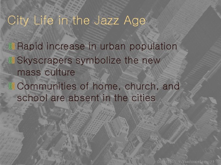 City Life in the Jazz Age Rapid increase in urban population Skyscrapers symbolize the