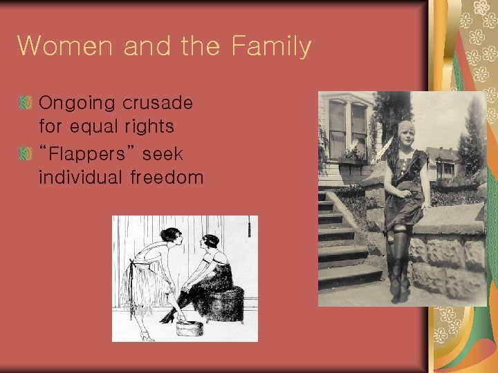 Women and the Family Ongoing crusade for equal rights “Flappers” seek individual freedom 
