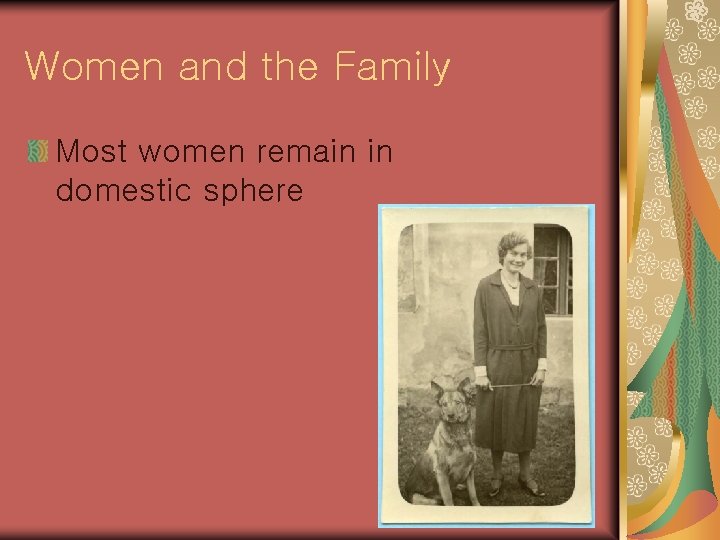 Women and the Family Most women remain in domestic sphere 