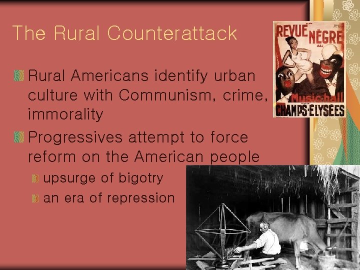 The Rural Counterattack Rural Americans identify urban culture with Communism, crime, immorality Progressives attempt