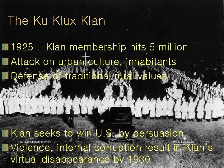 The Ku Klux Klan 1925 --Klan membership hits 5 million Attack on urban culture,