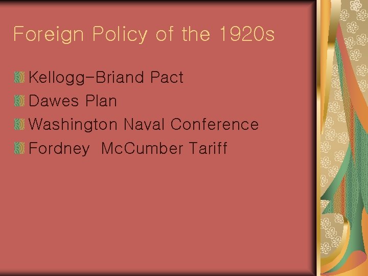 Foreign Policy of the 1920 s Kellogg-Briand Pact Dawes Plan Washington Naval Conference Fordney