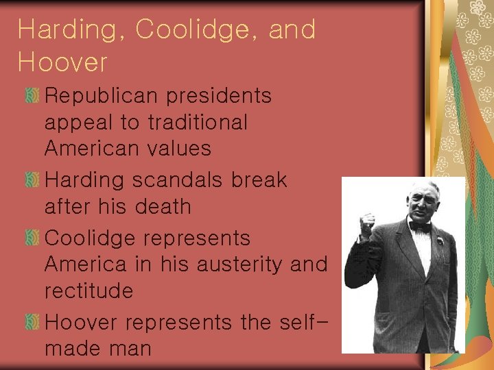 Harding, Coolidge, and Hoover Republican presidents appeal to traditional American values Harding scandals break