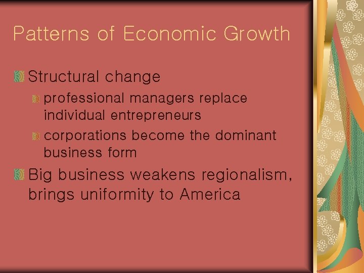Patterns of Economic Growth Structural change professional managers replace individual entrepreneurs corporations become the