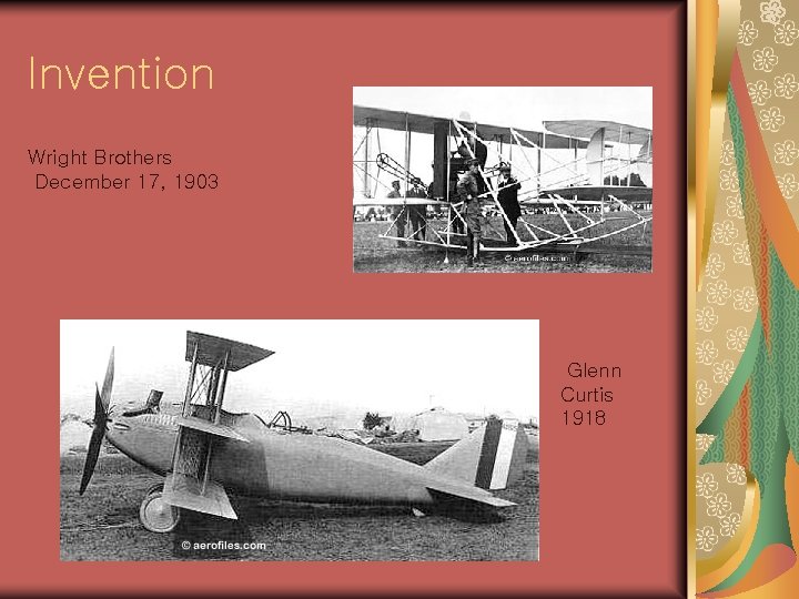 Invention Wright Brothers December 17, 1903 Glenn Curtis 1918 