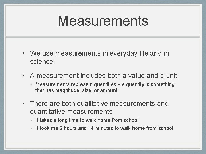 Measurements • We use measurements in everyday life and in science • A measurement