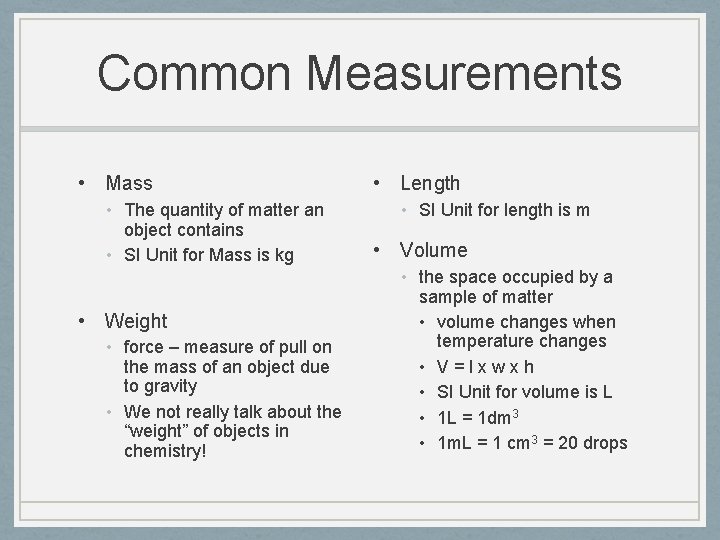 Common Measurements • Mass • The quantity of matter an object contains • SI